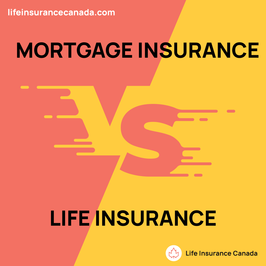 Mortgage Insurance Vs Life Insurance What S The Difference Life Insurance Canada